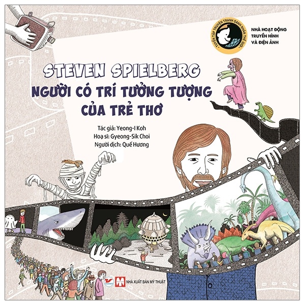 Tuyển Tập Truyện Tranh Danh Nhân Thế Giới - Steven Spielberg - Người Có Trí Tưởng Tượng Của Trẻ Thơ - Yeong-I Koh