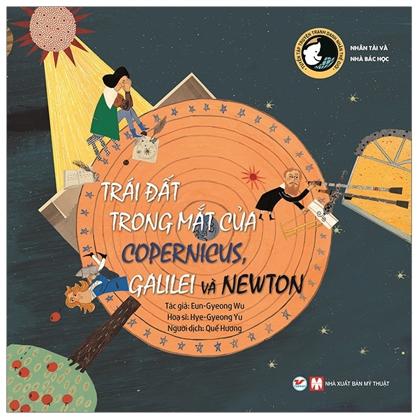 Tuyển Tập Truyện Tranh Danh Nhân Thế Giới - Trái Đất Trong Mắt Của Copernicus, Galilei Và Newton - Eun-Gyeong Wu