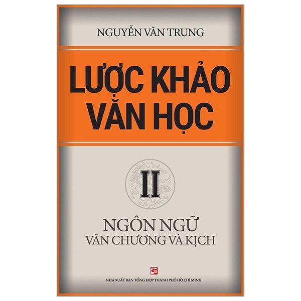 Lược Khảo Văn Học II - Ngôn Ngữ Văn Chương Và Kịch - Nguyễn Văn Trung