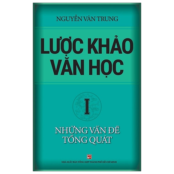 Lược Khảo Văn Học I - Những Vấn Đề Tổng Quát - Nguyễn Văn Trung