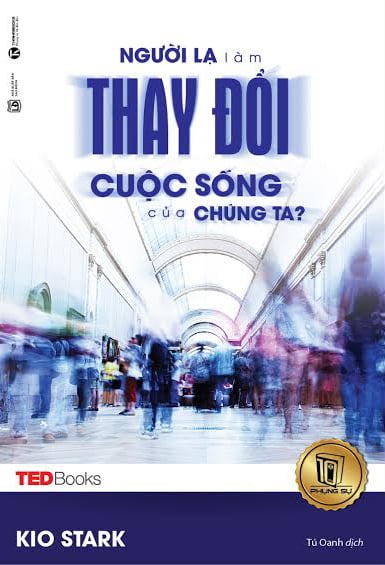 TedBooks - Người Lạ Làm Thay Đổi Cuộc Sống Của Chúng Ta - Kio Stark