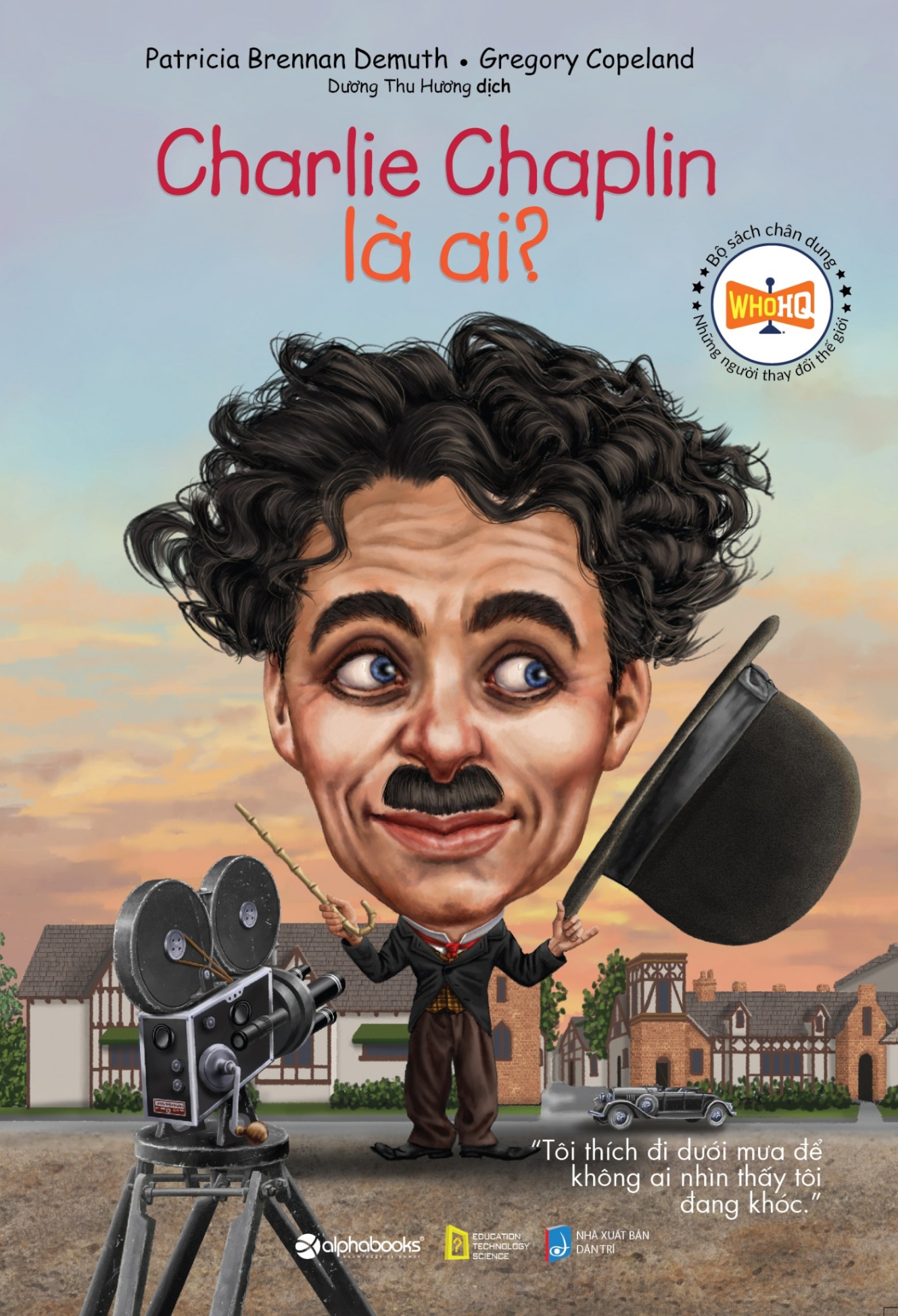 Bộ Sách Chân Dung Những Người Thay Đổi Thế Giới - Charlie Chaplin Là Ai? - Patricia Brennan Demuth, Gregory Copeland