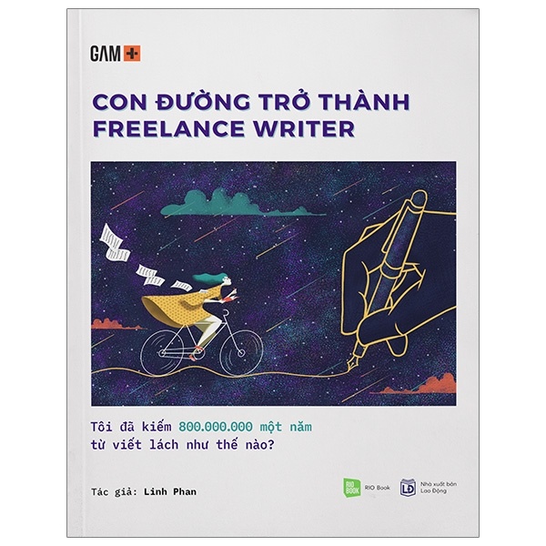 GAM+ Con Đường Trở Thành Freelancer Writer - Tôi Đã Kiếm 800.000.000 Một Năm Từ Viết Lách Như Thế Nào? - Linh Phan