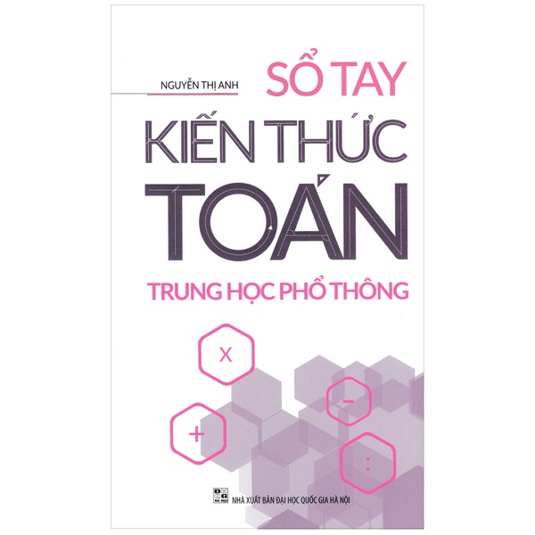 Sổ Tay Kiến Thức Toán Trung Học Phổ Thông - Nguyễn Thị Anh