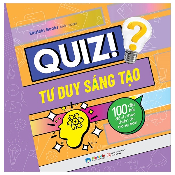 Quiz! Tư Duy Sáng Tạo - 100 Câu Hỏi Đánh Thức Thiên Tài Trong Bạn - Einstein Books