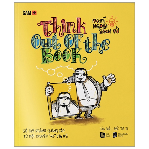 GAM+ Think Out Of The Book - Nghĩ Ngoài Sách Vở - Đốc Tờ Ti