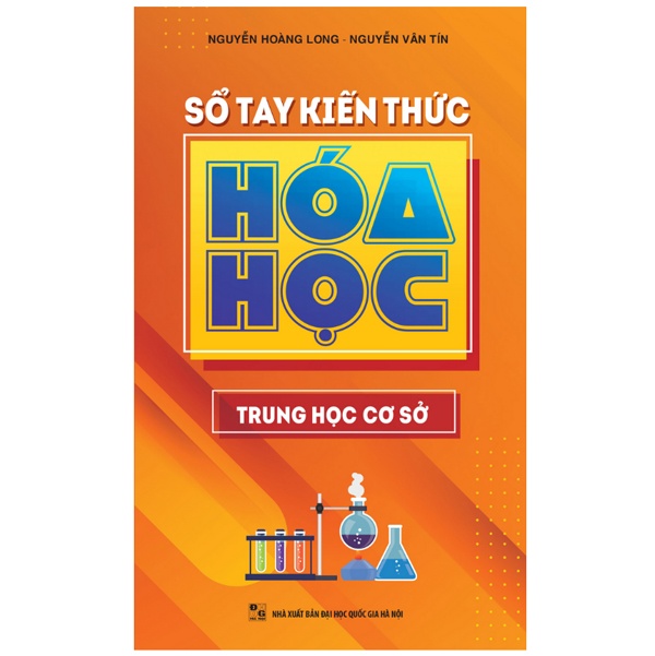 Sổ Tay Kiến Thức Hóa Học Trung Học Cơ Sở - Nguyễn Hoàng Long, Nguyễn Vân Tín