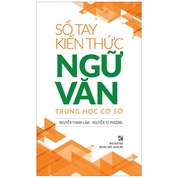 Sổ Tay Kiến Thức Ngữ Văn Trung Học Cơ Sở - Nguyễn Thanh Lâm, Nguyễn Tú Phương