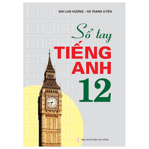 Sổ Tay Tiếng Anh - Lớp 12 - Mai Lan Hương, Hà Thành Uyên