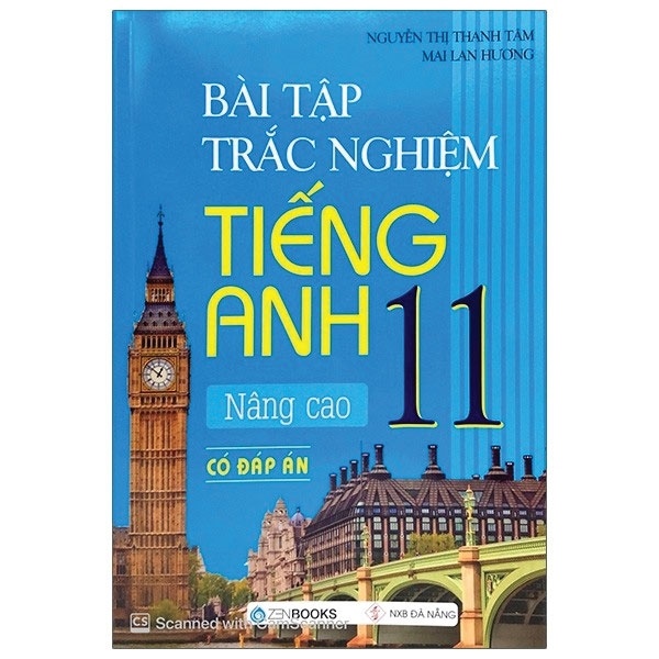 Bài Tập Trắc Nghiệm Tiếng Anh 11 Nâng Cao (Có Đáp Án) - Mai Lan Hương, Nguyễn Thị Thanh Tâm