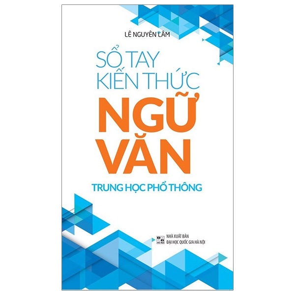 Sổ Tay Kiến Thức Ngữ Văn Trung Học Phổ Thông - Lê Nguyên Lâm