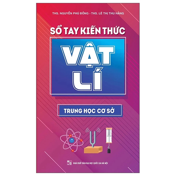 Sổ Tay Kiến Thức Vật Lí Trung Học Cơ Sở - Nguyễn Phú Đồng, ThS Lê Thị Thu Hằng