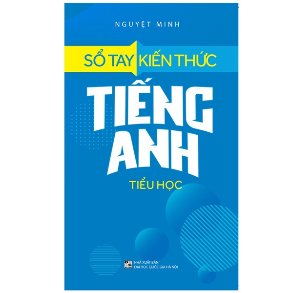 Sổ Tay Kiến Thức Tiếng Anh Tiểu Học - Nguyệt Minh