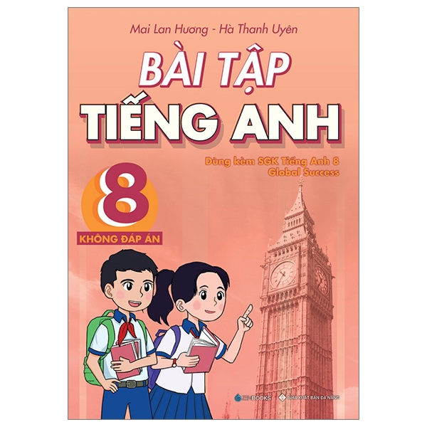 Bài Tập Tiếng Anh 8 (Không Đáp Án) - Dùng Kèm SGK Tiếng Anh 8 Global Success - Mai Lan Hương, Hà Thanh Uyên