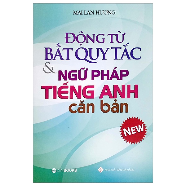 Động Từ Bất Quy Tắc Và Ngữ Pháp Tiếng Anh Căn Bản - Mai Lan Hương