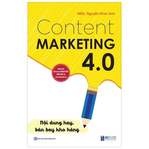 Content Marketing 4.0 - Nội Dung Hay, Bán Bay Kho Hàng - Nguyễn Phan Anh