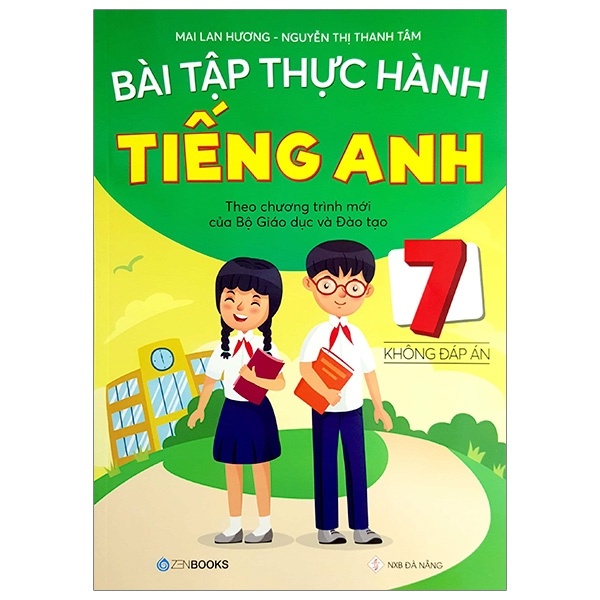 Bài Tập Thực Hành Tiếng Anh 7 (Không Đáp Án) - Theo Chương Trình Mới Của Bộ Giáo Dục Và Đào Tạo - Mai Lan Hương, Nguyễn Thị Thanh Tâm