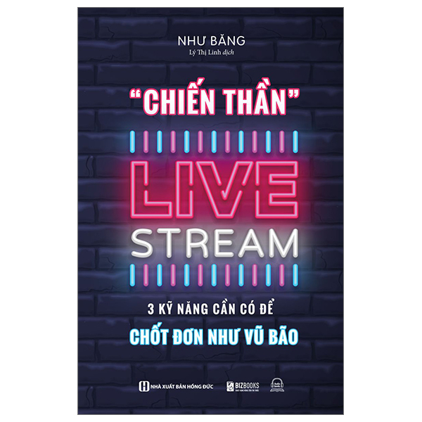 Chiến Thần Livestream - 3 Kỹ Năng Cần Có Để Chốt Đơn Như Vũ Bão - Như Băng