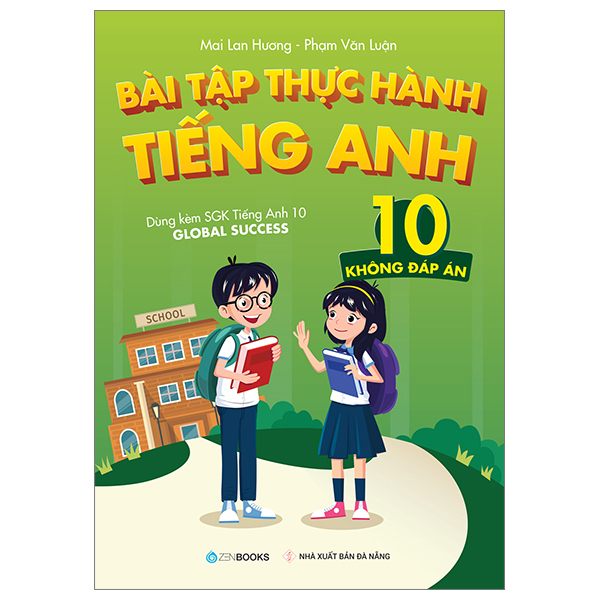 Bài Tập Thực Hành Tiếng Anh 10 (Không Đáp Án) - Dùng Kèm SGK Tiếng Anh 10 Global Success - Mai Lan Hương, Phạm Văn Luận