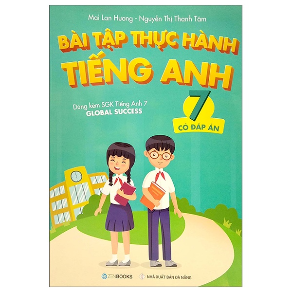 Bài Tập Thực Hành Tiếng Anh 7 (Có Đáp Án) - Dùng Kèm SGK Tiếng Anh 7 Global Success - Mai Lan Hương, Nguyễn Thị Thanh Tâm