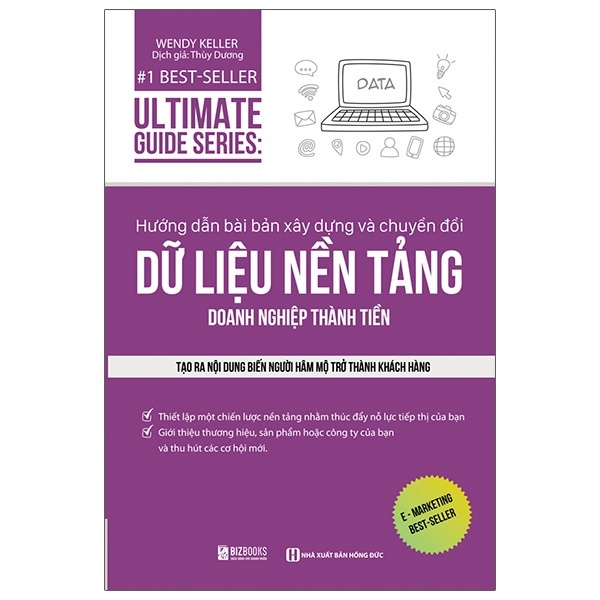 Ultimate Guide Series - Hướng Dẫn Bài Bản Xây Dựng Về Chuyển Đổi Dữ Liệu Nền Tảng Doanh Nghiệp Thành Tiền - Wendy Keller