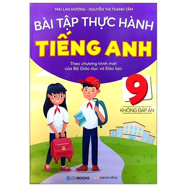 Bài Tập Thực Hành Tiếng Anh 9 (Không Đáp Án) - Theo Chương Trình Mới Của Bộ Giáo Dục Và Đào Tạo - Mai Lan Hương, Nguyễn Thị Thanh Tâm