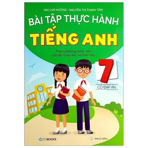 Bài Tập Thực Hành Tiếng Anh 7 (Có Đáp Án) - Theo Chương Trình Mới Của Bộ Giáo Dục Và Đào Tạo - Mai Lan Hương, Nguyễn Thị Thanh Tâm