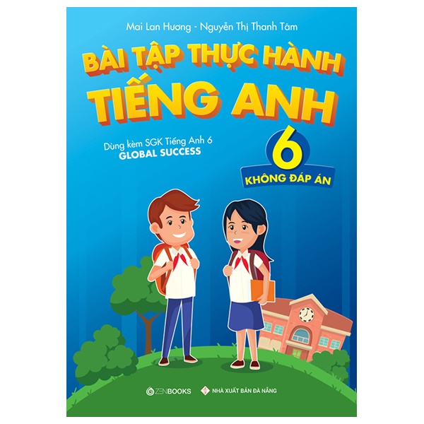 Bài Tập Thực Hành Tiếng Anh 6 (Không Đáp Án) - Dùng Kèm SGK Tiếng Anh 6 Global Success - Mai Lan Hương, Nguyễn Thị Thanh Tâm