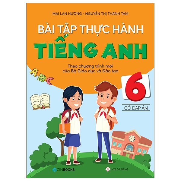 Bài Tập Thực Hành Tiếng Anh 6 (Có Đáp Án) - Theo Chương Trình Mới Của Bộ Giáo Dục Và Đào Tạo - Mai Lan Hương, Nguyễn Thị Thanh Tâm