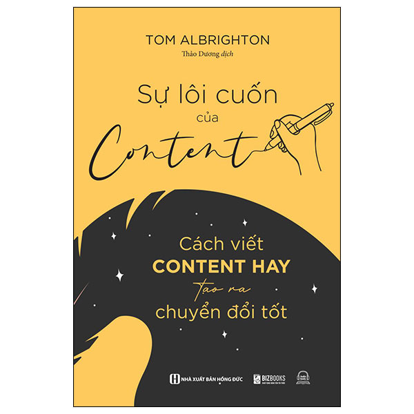 Sự Lôi Cuốn Của Content - Cách Viết Content Hay Tạo Ra Chuyển Đổi Tốt - Tom Albrighton