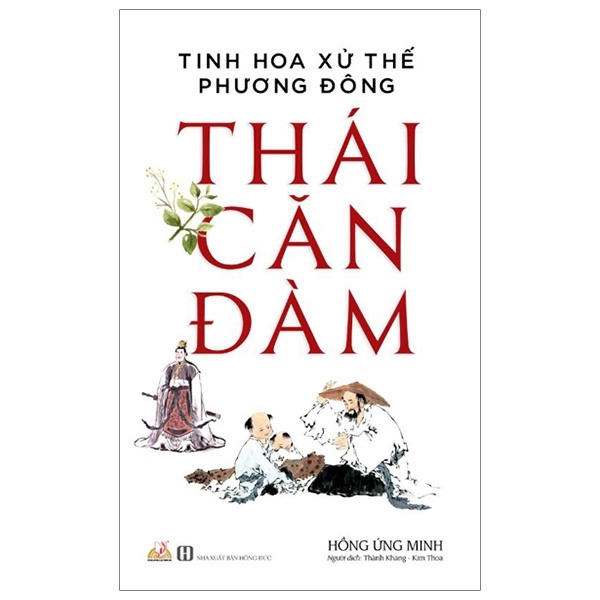 Thái Căn Đàm - Tinh Hoa Xử Thế Phương Đông - Hồng Ứng Minh