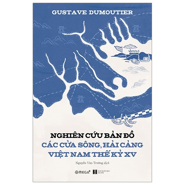 Nghiên Cứu Bản Đồ Các Cửa Sông, Hải Cảng Việt Nam Thế Kỷ XV - Gustave Dumoutier