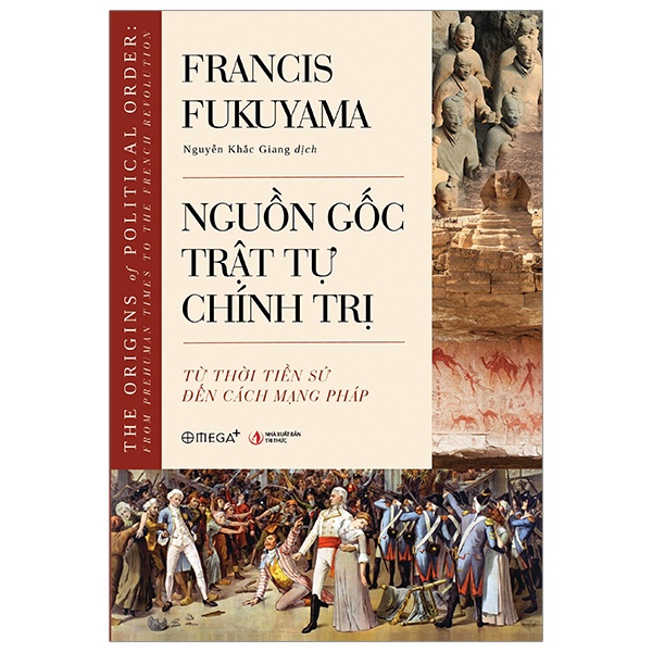 Nguồn Gốc Trật Tự Chính Trị - Từ Thời Tiền Sử Đến Cách Mạng Pháp - Francis Fukuyama