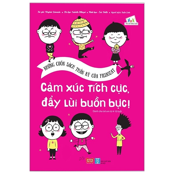 Những Cuốn Sách Thần Kỳ Của Filliozat - Cảm Xúc Tích Cực, Đẩy Lùi Buồn Bực! - Violène Riefolo, Chantal Rojzman, Isabelle Filliozat, Amandine Laprun