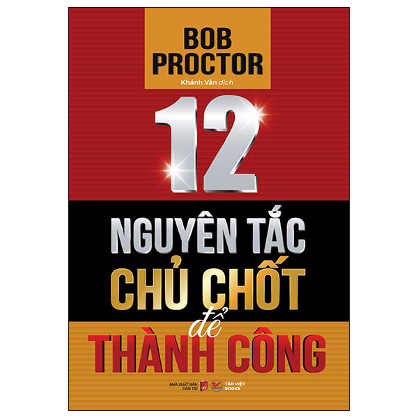 12 Nguyên Tắc Chủ Chốt Để Thành Công - Bob Proctor