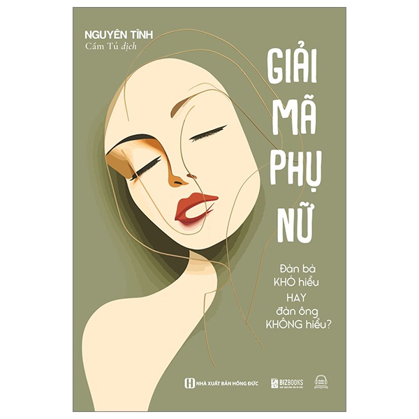 Giải Mã Phụ Nữ - Đàn Bà Khó Hiểu Hay Đàn Ông Không Hiểu? - Nguyên Tĩnh