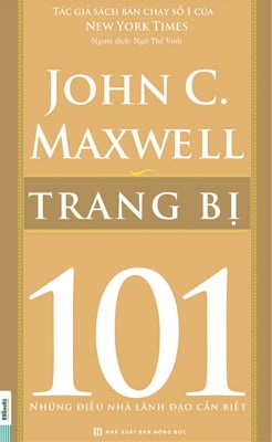 Trang Bị 101 - Những Điều Nhà Lãnh Đạo Cần Biết - John C. Maxwell