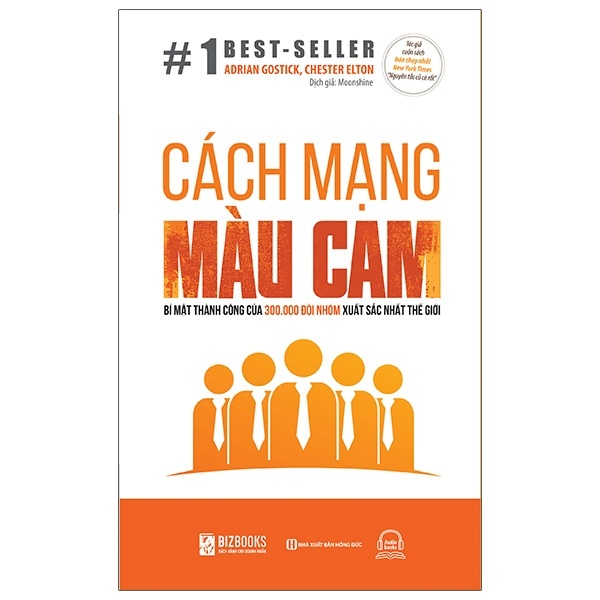 Cách Mạng Màu Cam - Bí Mật Thành Công Của 300.000 Đội Nhóm Xuất Sắc Nhất Thế Giới - Adrian Gostick