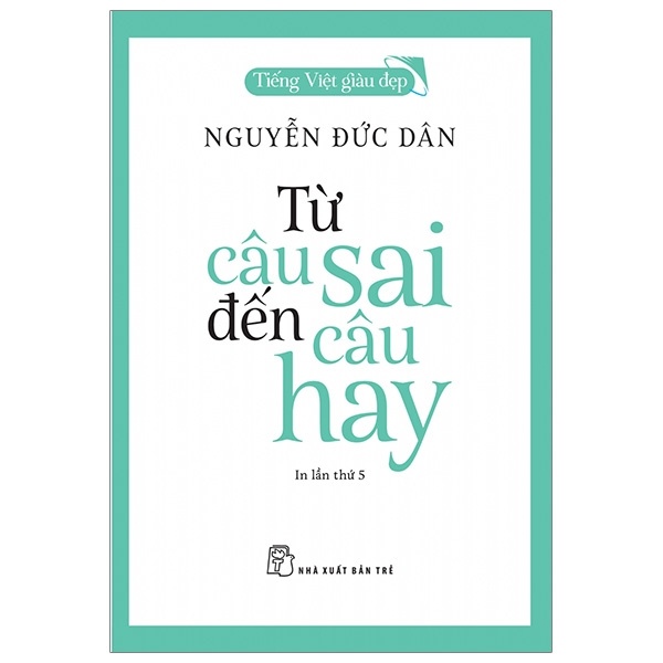 Tiếng Việt Giàu Đẹp - Từ Câu Sai Đến Câu Hay - Nguyễn Đức Dân