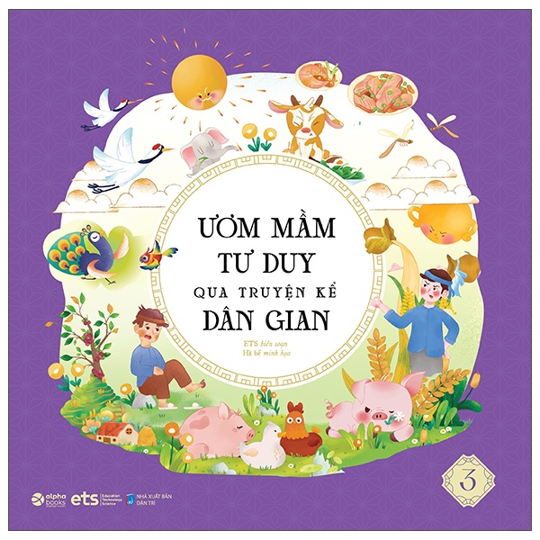 Ươm Mầm Tư Duy Qua Truyện Kể Dân Gian - Tập 3 - Nhóm Biên Soạn ETS, Quỳnh Rùa