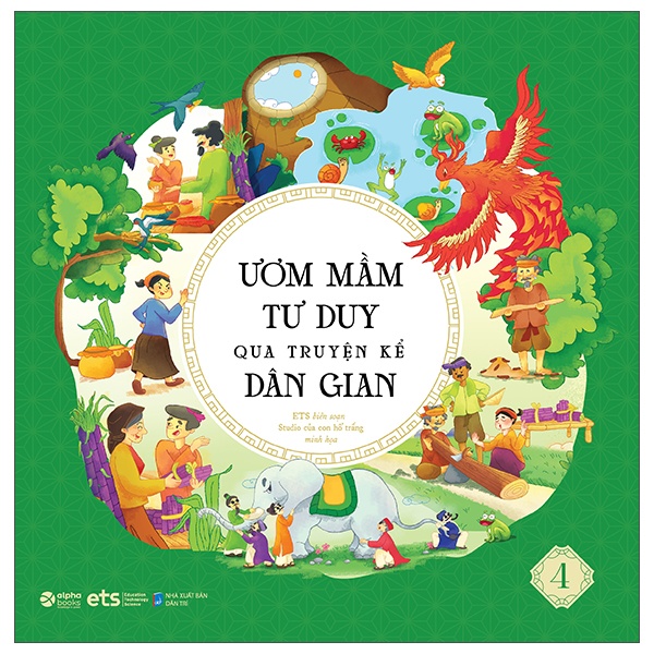 Ươm Mầm Tư Duy Qua Truyện Kể Dân Gian - Tập 4 - Nhóm Biên Soạn ETS, Quỳnh Rùa