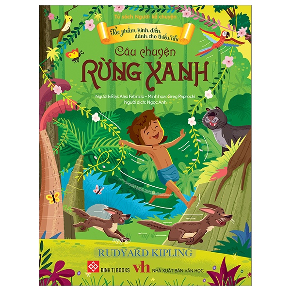 Tác Phẩm Kinh Điển Dành Cho Thiếu Nhi - Câu Chuyện Rừng Xanh - Rudyard Kipling