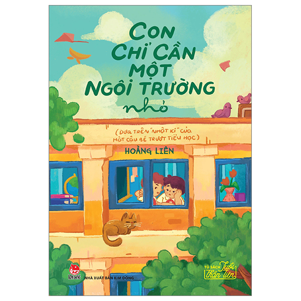 Tủ Sách Tuổi Thần Tiên - Con Chỉ Cần Một Ngôi Trường Nhỏ (Dựa Trên 