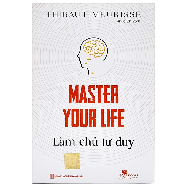 Master Your Life - Làm Chủ Tư Duy - Thibaut Meurisse