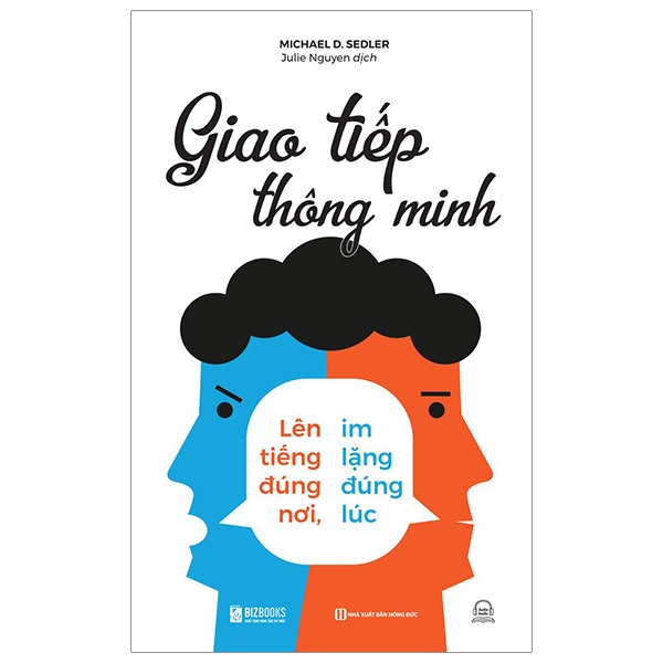 Giao Tiếp Thông Minh - Lên Tiếng Đúng Nơi, Im Lặng Đúng Lúc - Michael D. Sedler