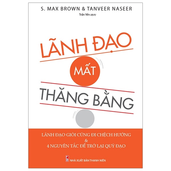 Lãnh Đạo Mất Thăng Bằng - S. Max Brown, Tanveer Naseer