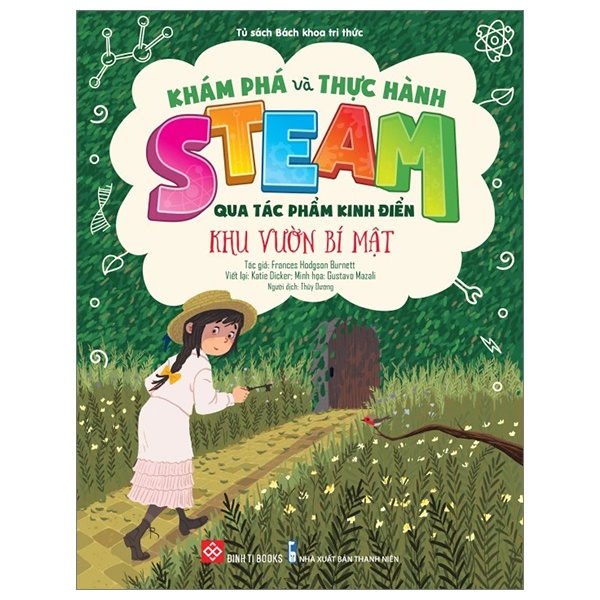 Khám Phá Và Thực Hành STEAM Qua Tác Phẩm Kinh Điển - Khu Vườn Bí Mật - Frances Hodgson Burnett, Katie Dicker, Gustavo Mazali