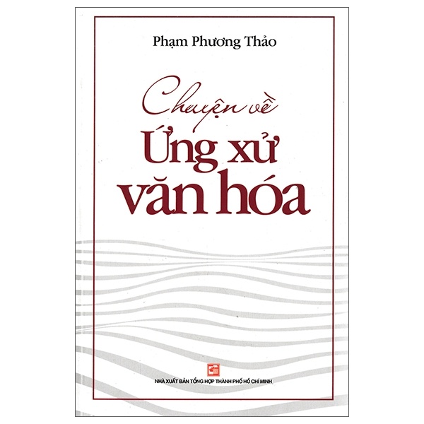 Chuyện Về Ứng Xử Văn Hóa - Phạm Phương Thảo