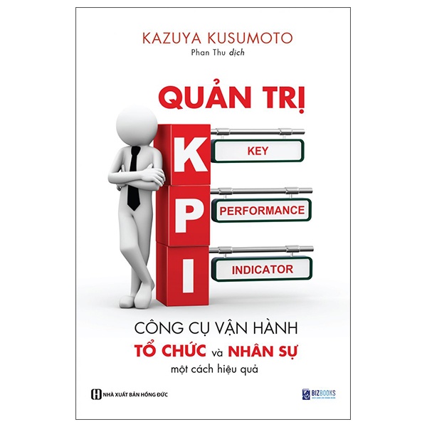 Quản Trị KPI - Công Cụ Vận Hành Tổ Chức Và Nhân Sự Một Cách Hiệu Quả - Kazuya Kusumoto