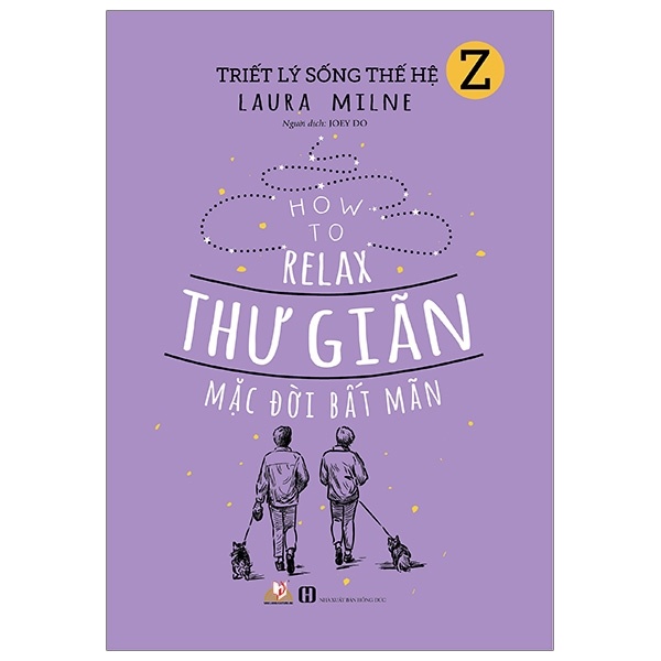 Triết Lý Sống Thế Hệ Z - Thư Giãn Mặc Đời Bất Mãn - Laura Milne